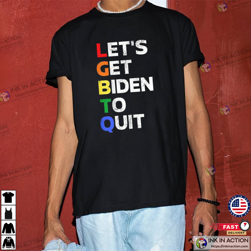 Lgbtq Let’s Get Biden To Quit Anti Joe Biden Shirt