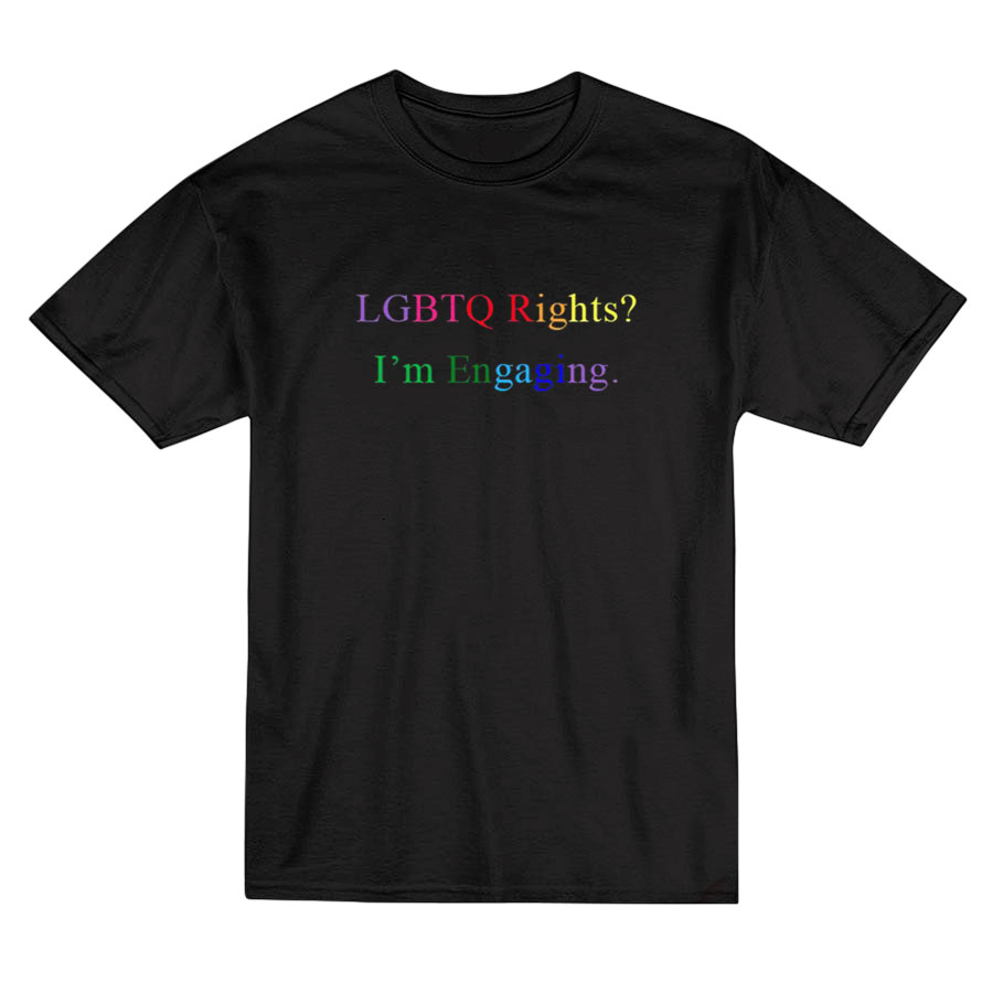 Lgbtq Rights I'm Engaging T-shirt