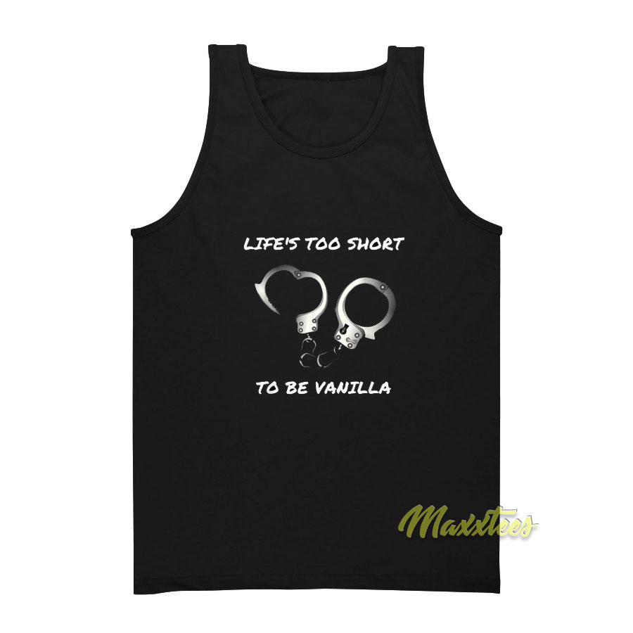 Life's Too Short To Be Vanilla Tank Top