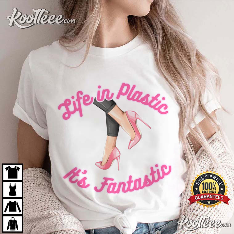 Life In Plastic It’s Fantastic Unique Gift For Girls T-shirt