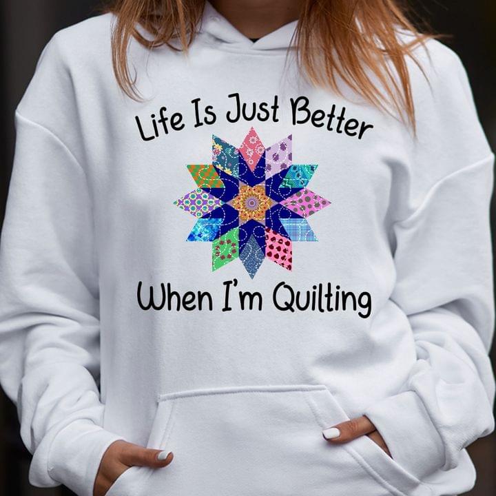 Life Is Just Better When I'm Quilting Colorful Pattern Shirt