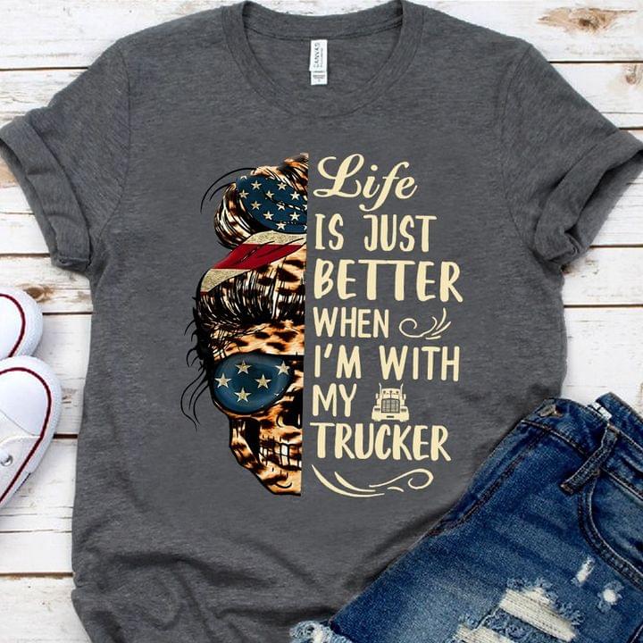 Life Is Just Better When I'm With My Trucker American Flag Girl Skull Wearing Glasses Headband Shirt