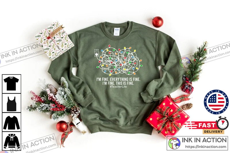 Light I’m Fine Everything Is Fine Teacher Christmas Shirts