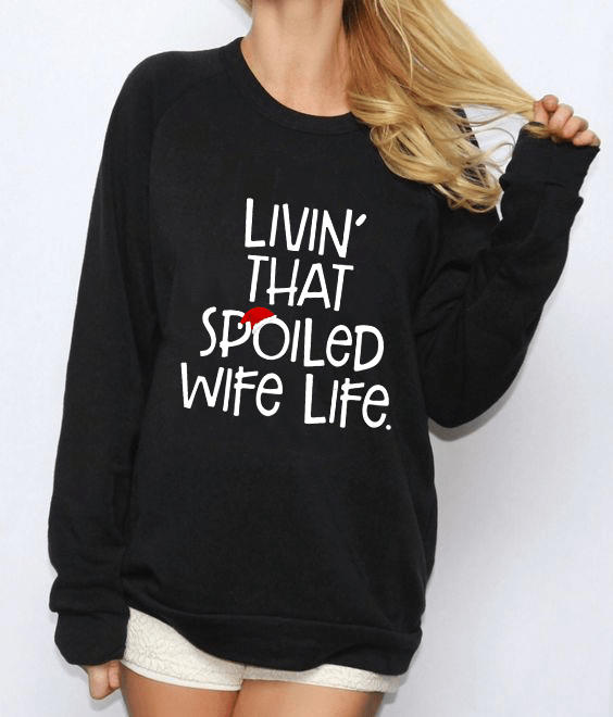 Livin' That Spoiled Wife Life Xmas Style Shirt