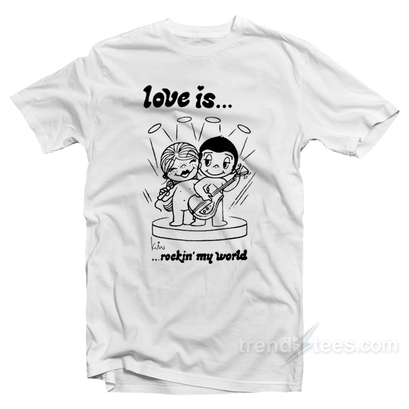 Love Is Rockin' My World T-shirt