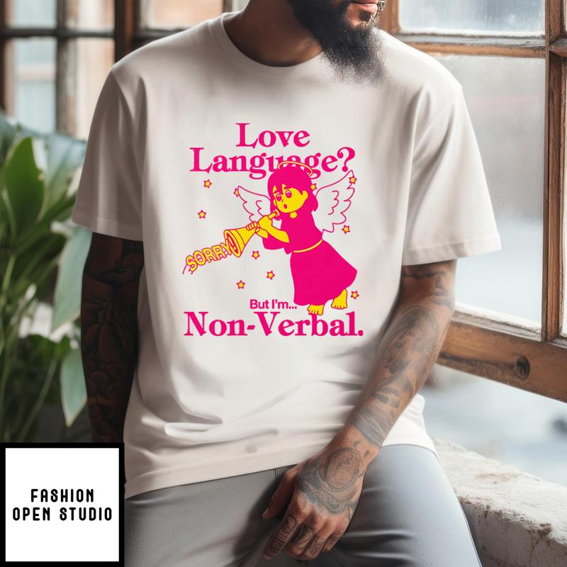 Love Language But I’m Non-verbal T-shirt