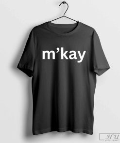M'kay – Political Humor Inspired By Kamala Harris T-shirt