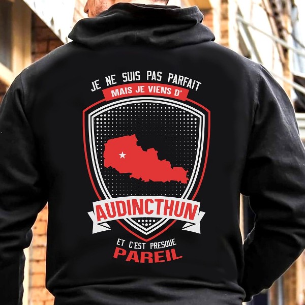 Mais Je Viens D' Audincthun Et C'est Presoue Pareil Shirt