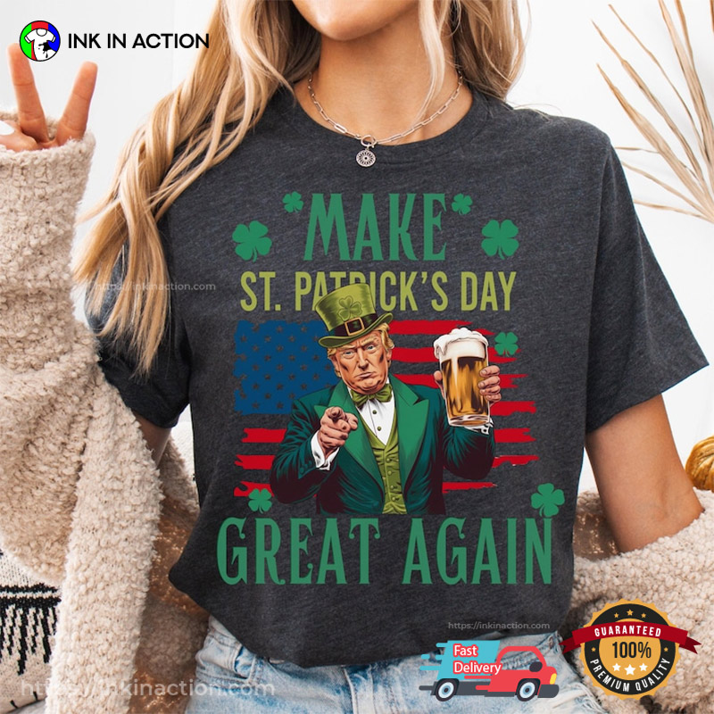 Make St. Patrick’s Day Great Trump Donald Trump Comfort Colors T-shirt