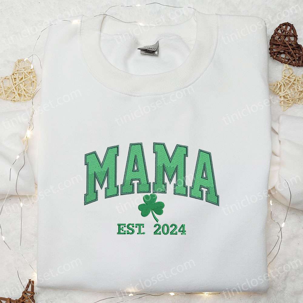 Mama Est 2024 Shamrock Embroidered Shirt, Saint Patrick’s Day Embroidered Hoodie, Best Mother’s Day Gift Idea