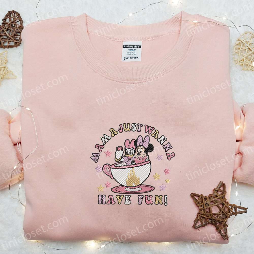Mama Just Wanna Have Fun Embroidered Shirt, Disney Characters Embroidered Shirt, Mother’s Day Gift Ideas