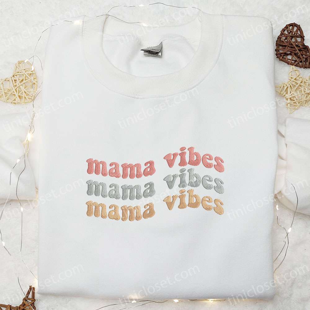 Mama Vibes Embroidered Shirt, Mother’s Day Embroidered Hoodie, Best Gift For Mom