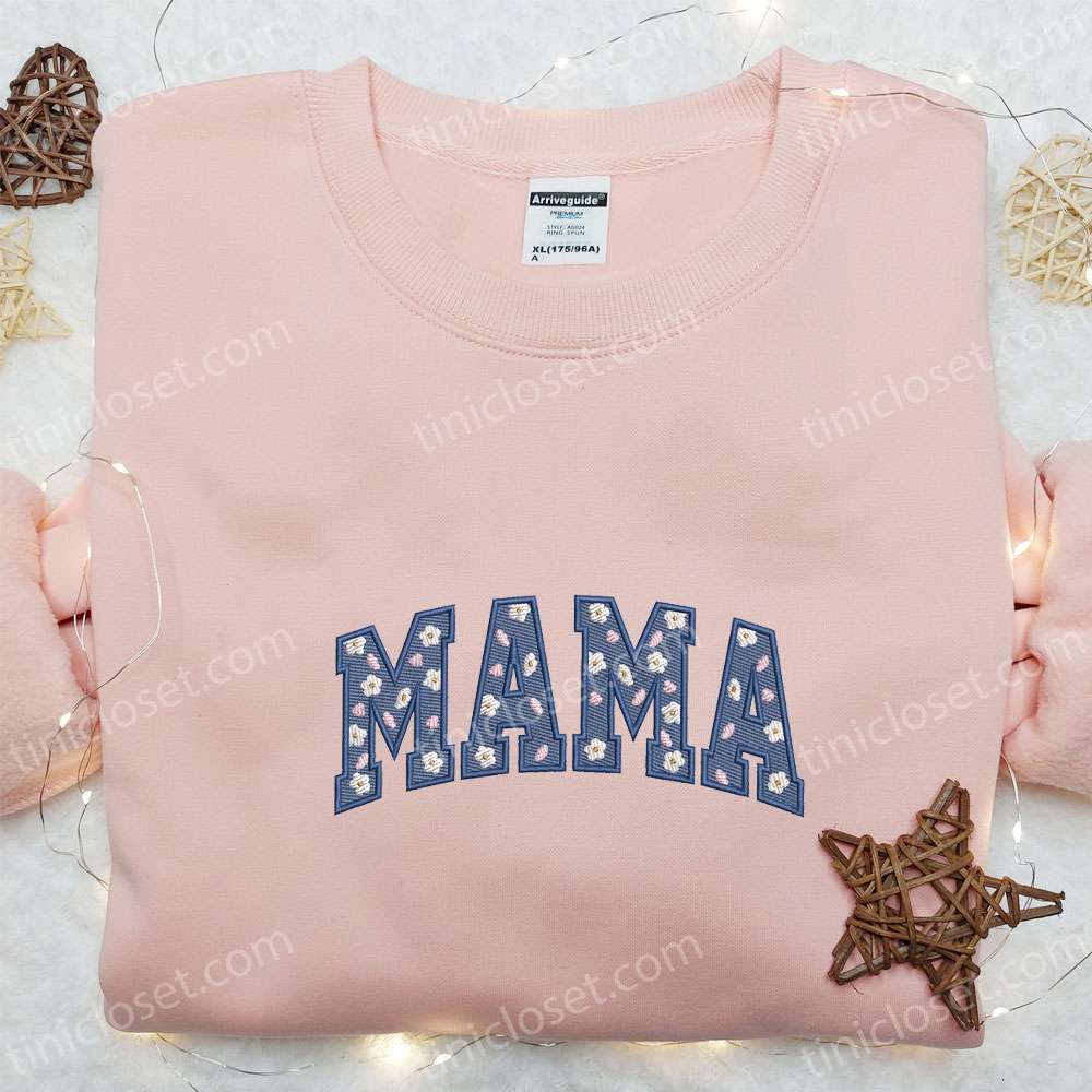 Mama With Flower Pattern Embroidered Shirt, Holiday Embroidered Hoodie, Best Mother’s Day Gift Ideas