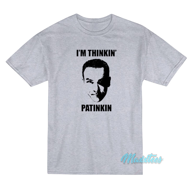 Mandy Patinkin I'm Thinkin Patinkin T-shirt
