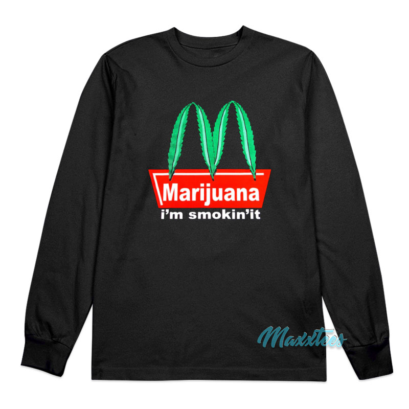 Marijuana I'm Smokin't It Mcdonald's Parody Long Sleeve Shirt