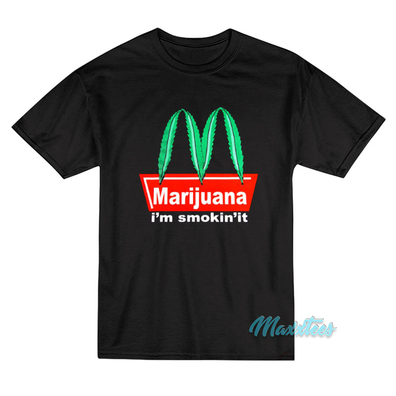 Marijuana I'm Smokin't It Mcdonald's Parody T-shirt