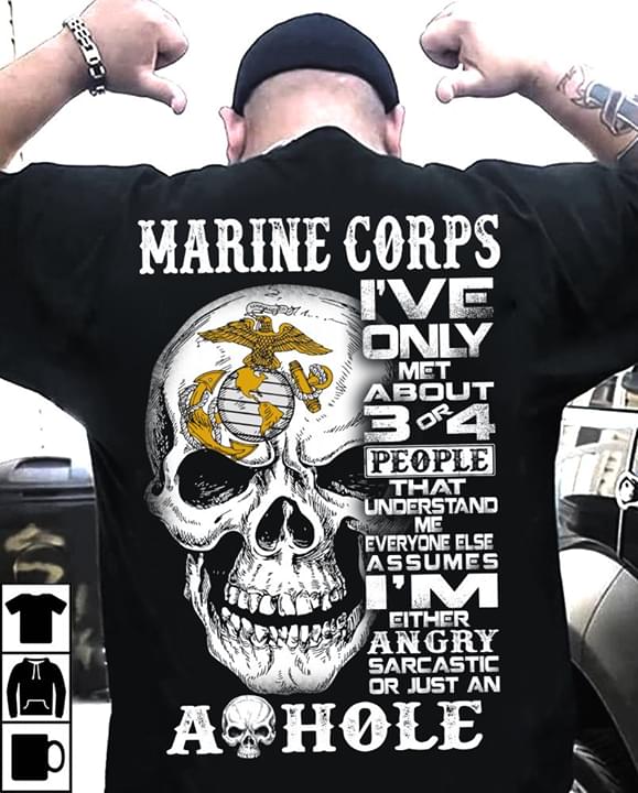 Marine Corps I've Only Met About 3 Or 4 People Shirt