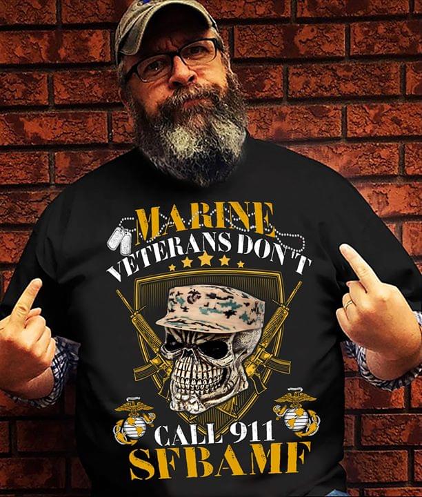 Marine Veterans Don't Call 911 Sfbamf Shirt
