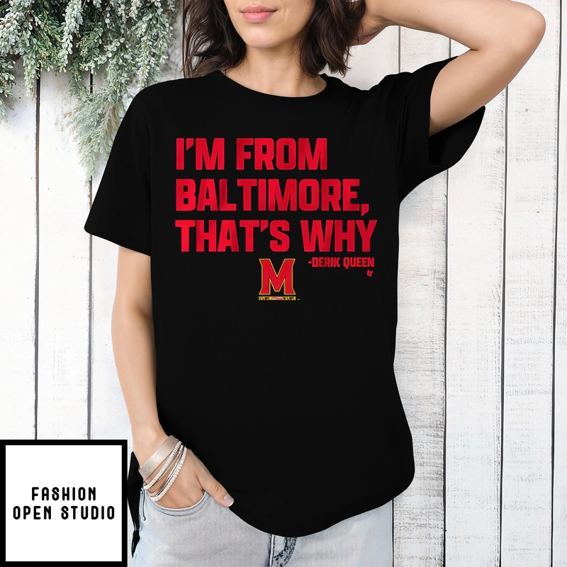 Maryland Terrapins Basketball Derik Queen I’m From Baltimore T-shirt