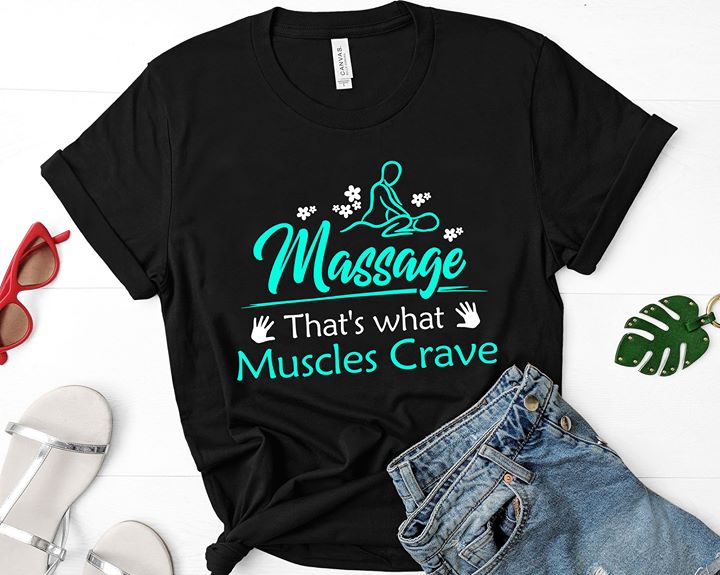 Massage That's What Muscles Crave Shirt