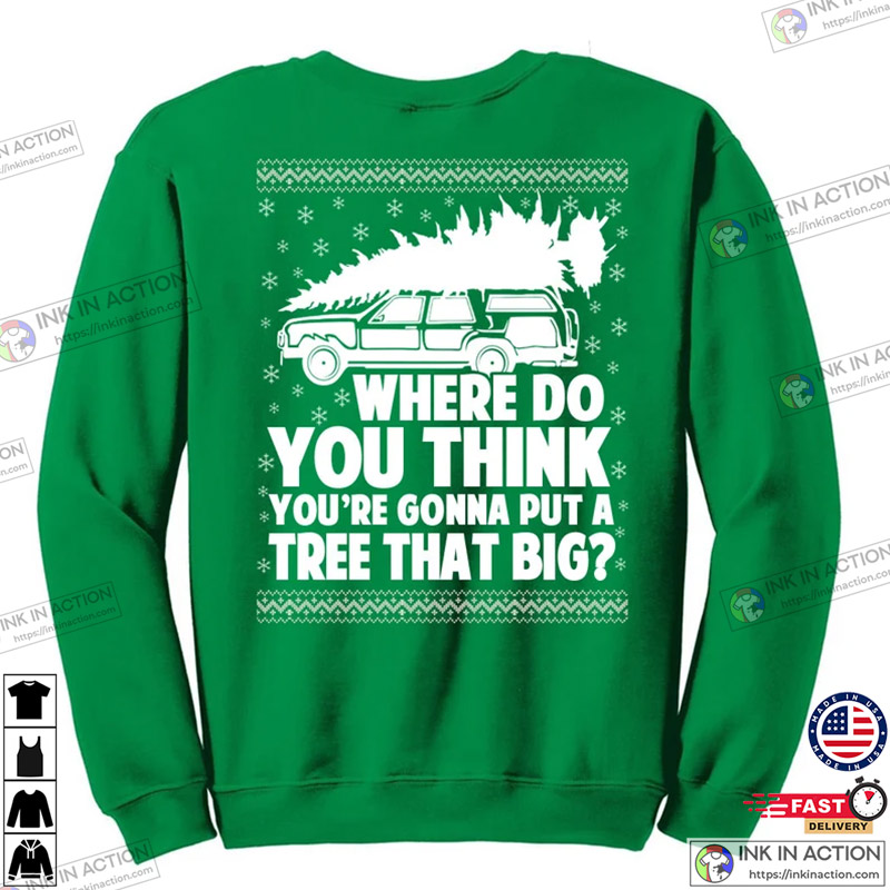 Matching Couple Christmas Shirt Set Where Do You Think You’re Gonna Put A Tree That Big Unisex Sweatshirts