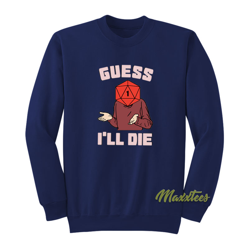 Math Rocks Guess I'll Die Sweatshirt