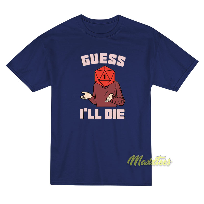 Math Rocks Guess I'll Die T-shirt