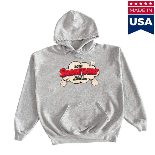 Matty Matheson Merch Store Cookin’ Somethin’ Original Hoodie