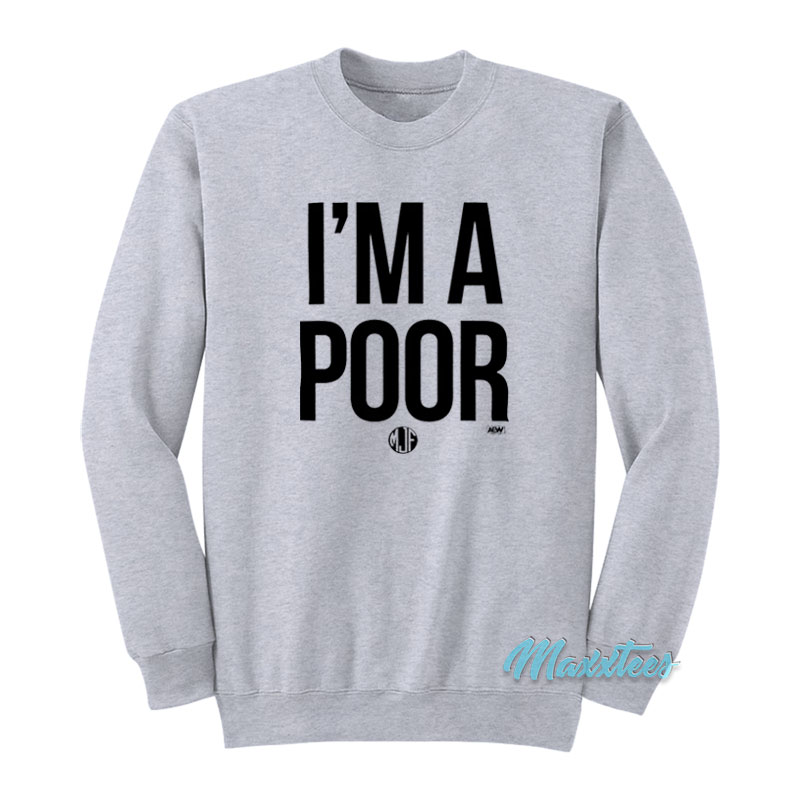 Maxwell Jacob Friedman Mjf I'm A Poor Sweatshirt