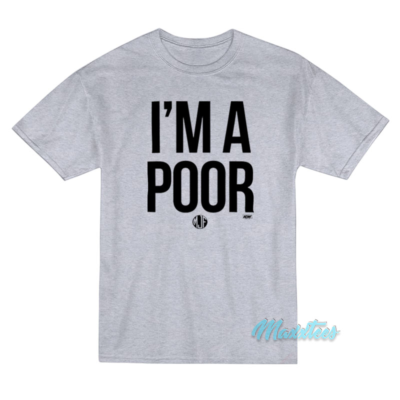 Maxwell Jacob Friedman Mjf I'm A Poor T-shirt
