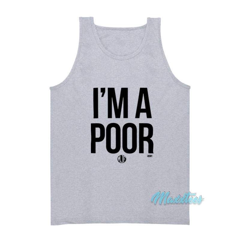 Maxwell Jacob Friedman Mjf I'm A Poor Tank Top