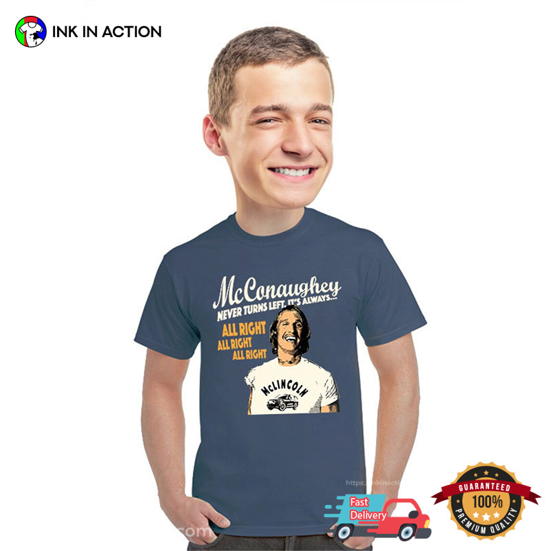 Mcconaughey Never Turns Left, It’s Always All Right Retro Tee