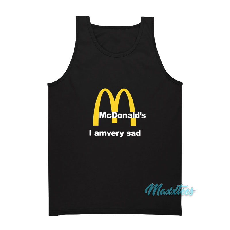 Mcdonald's I Am Very Sad Tank Top