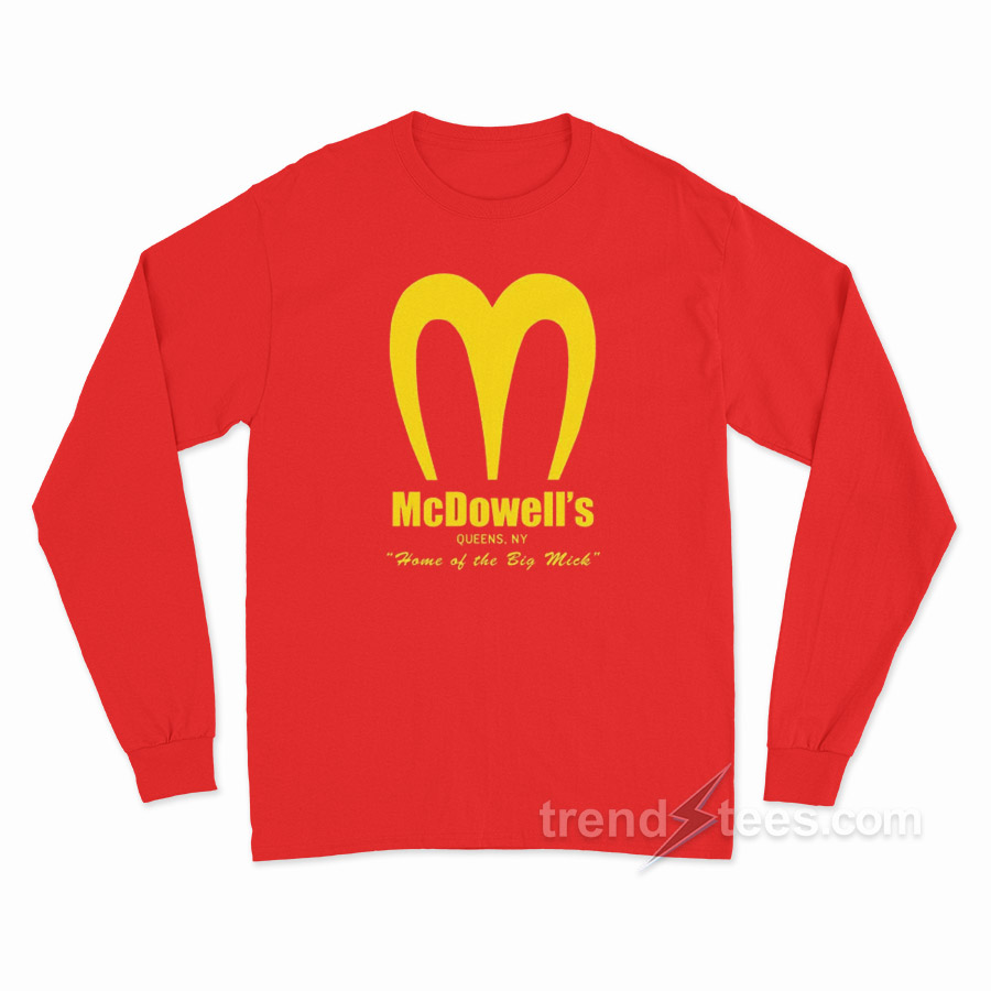 Mcdowell's Home Of The Big Mick Long Sleeve Shirt