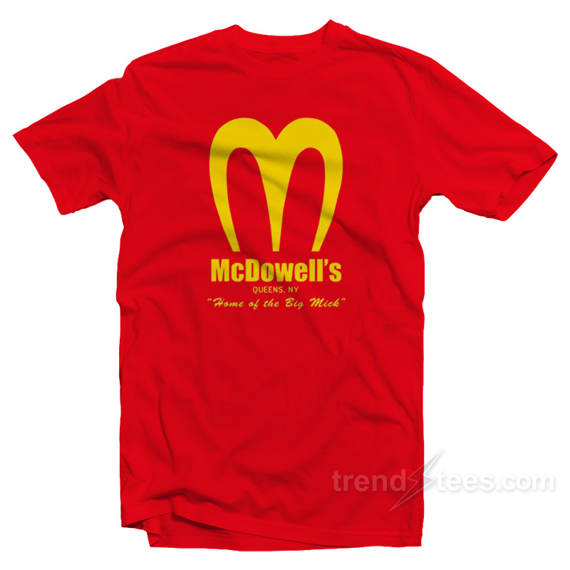 Mcdowell's Home Of The Big Mick T-shirt