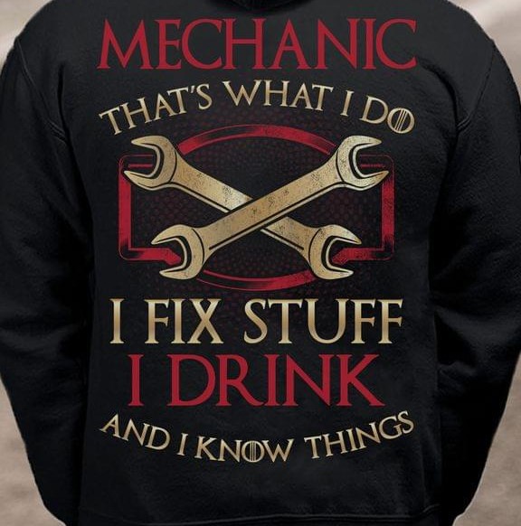 Mechanic That's What I Do I Fix Stuff I Drink And I Know Things Mechanic Tools Shirt