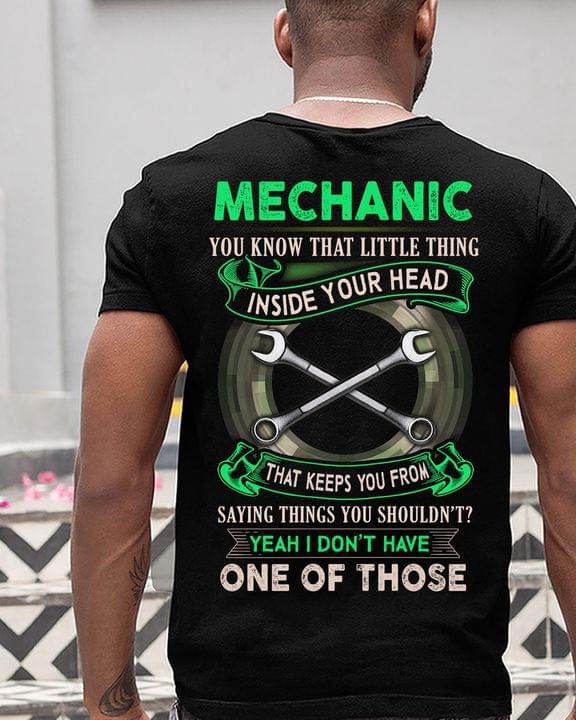 Mechanic You Know That Little Thing Inside Your Head That Keeps You From Saying Things You Shouldn't Yeah I Don't Have One Of Those Wrench Shirt (back Side)