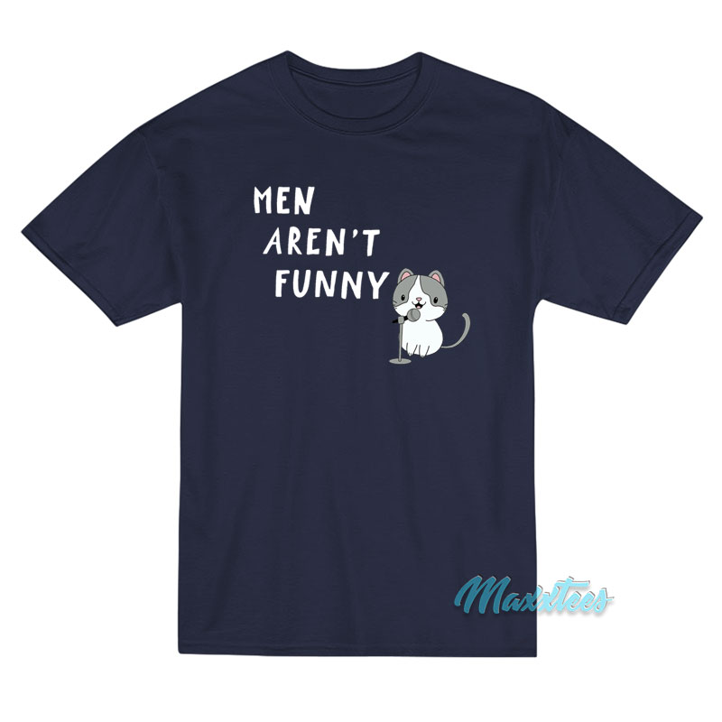 Men Aren't Funny Cat T-shirt