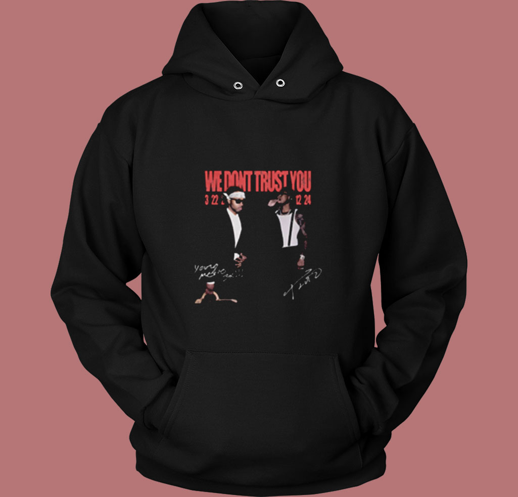 Metro Boomin And Future Shirt We Don't Trust You Vintage Hoodie
