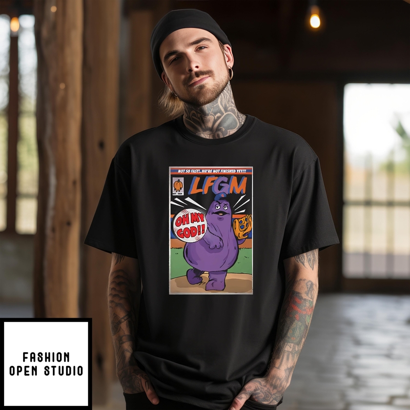 Mets Grimace Not So Fast We’re Not Finish Yet Lfgm Omg T-shirt