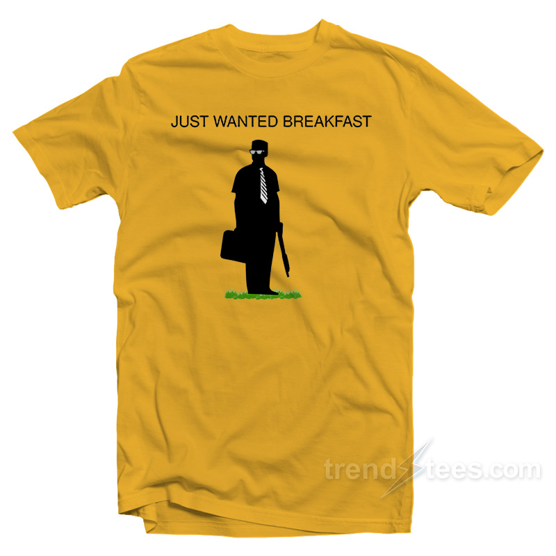 Michael Douglas I Just Wanted Breakfast Don't Tread On Breakfast T-shirt