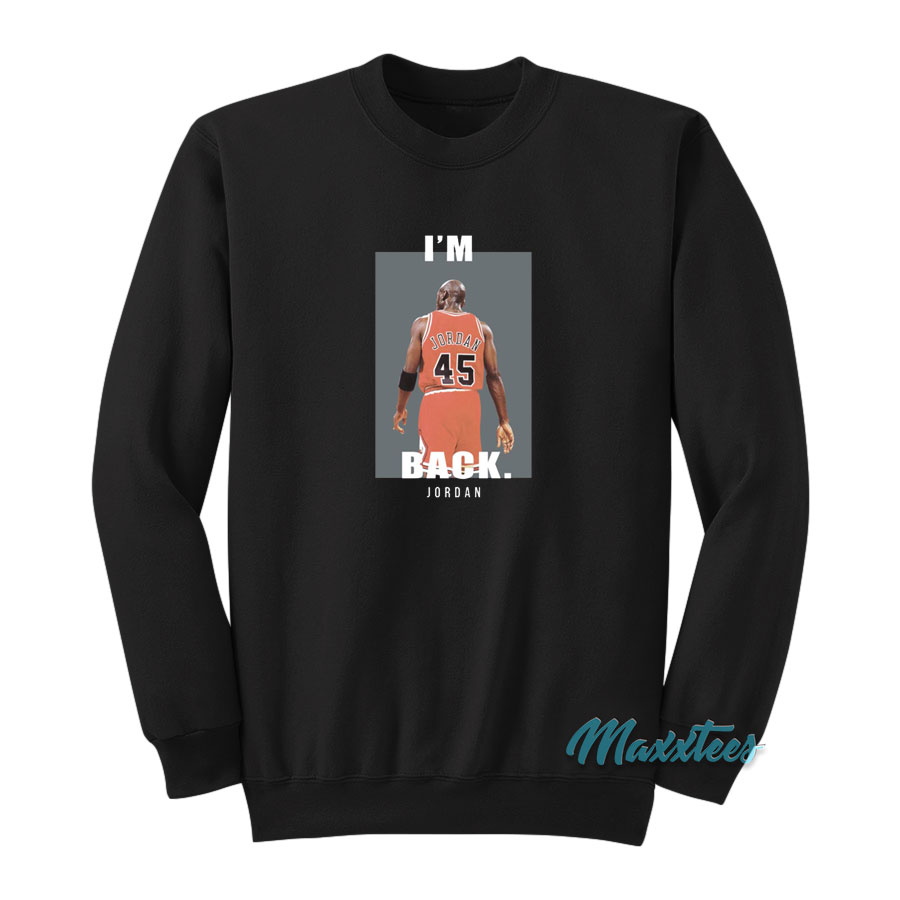 Michael Jordan I'm Back Sweatshirt