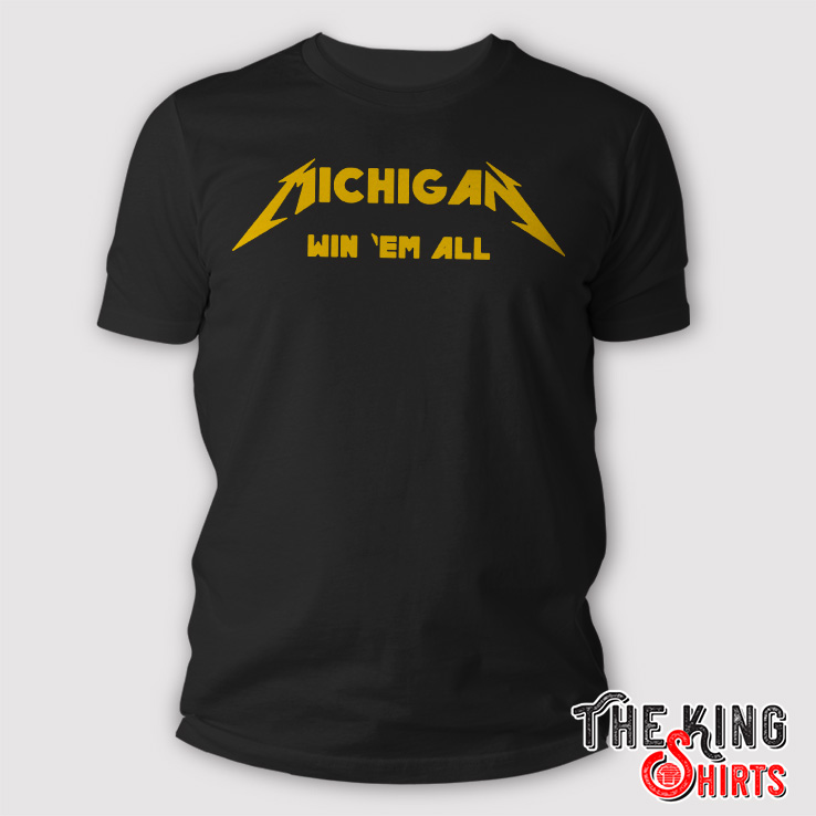 Michigan Win 'em All Shirt