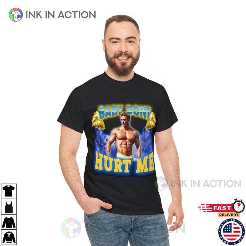 Mike O’hearn, Baby Don’t Hurt Me Shirt