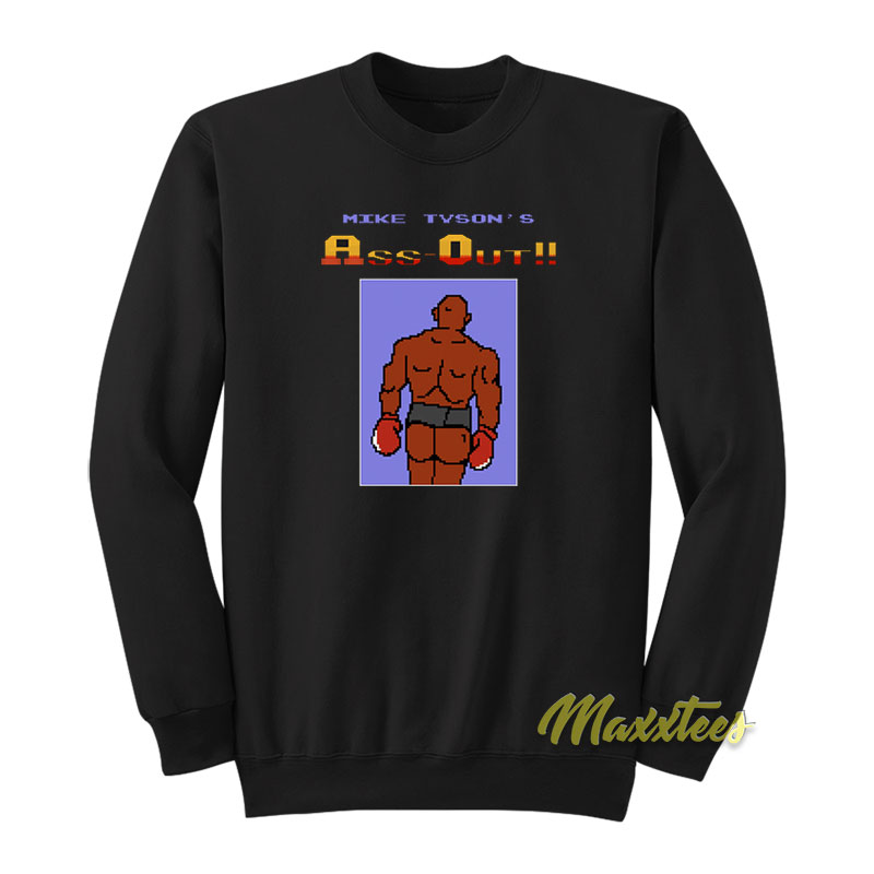 Mike Tyson's Ass Out Sweatshirt