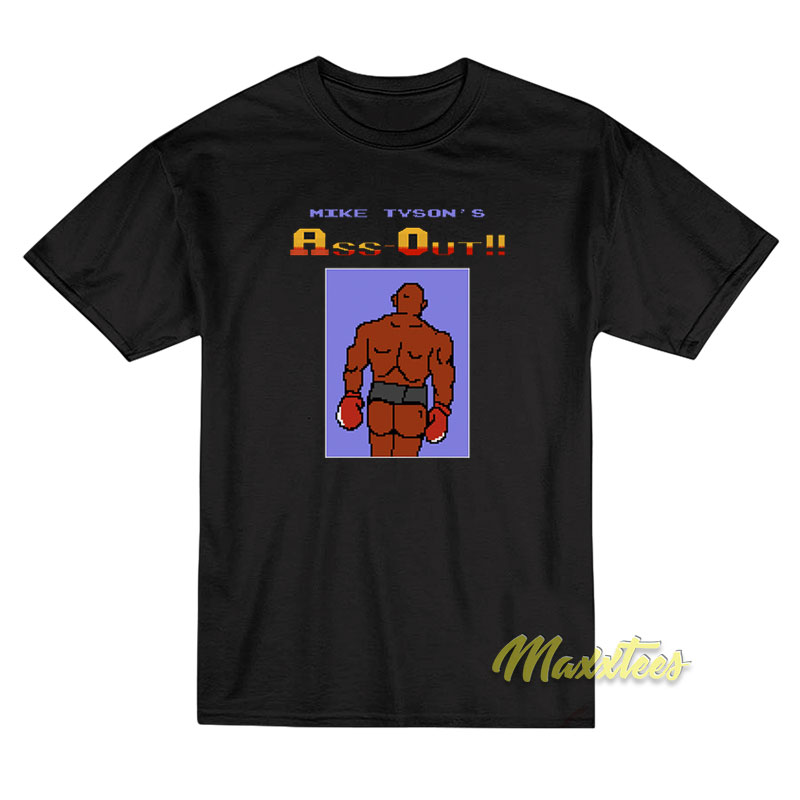 Mike Tyson's Ass Out T-shirt