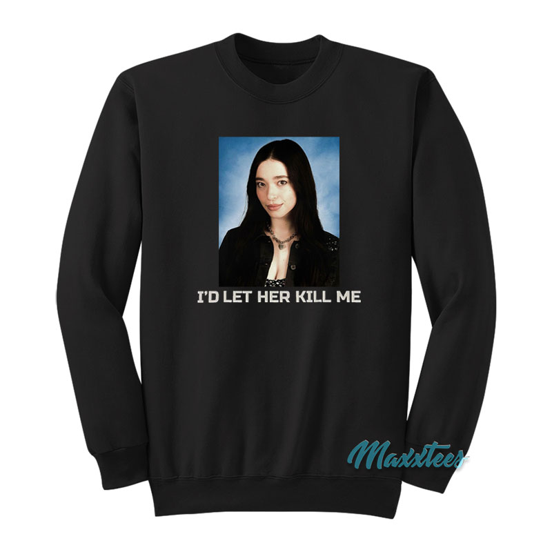 Mikey Madison I'd Let Her Kill Me Sweatshirt