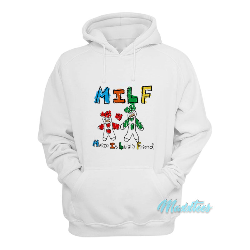 Milf Mario Is Luigi's Friend Hoodie