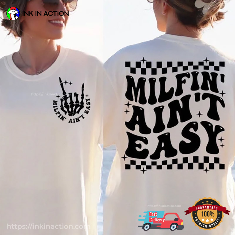 Milfin’ Ain’t Easy Groovy Funny Hot Mom Shirt