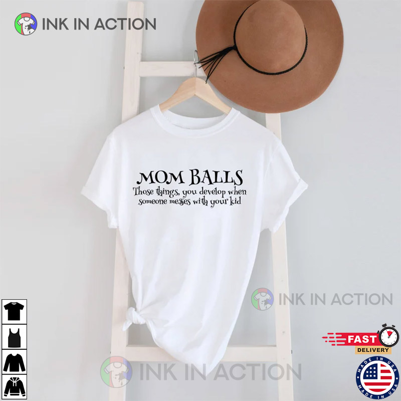Mom Balls Shirt, Mother’s Day Gift, Mother’s Day T-shirt